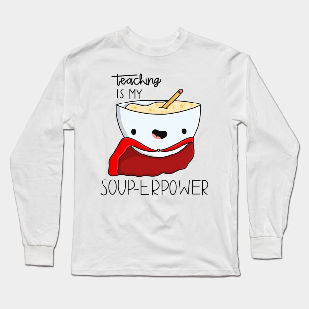 Teaching Is My Superpower Long Sleeve T-Shirt by Sofia Sava